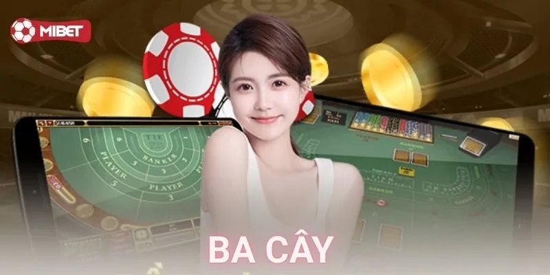 Ba cây là gì và chơi thế nào cho đúng luật?