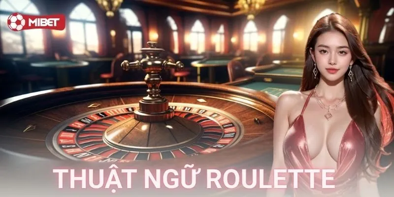 Các nhóm cược trong Roulette và cách dùng từ đúng chỗ