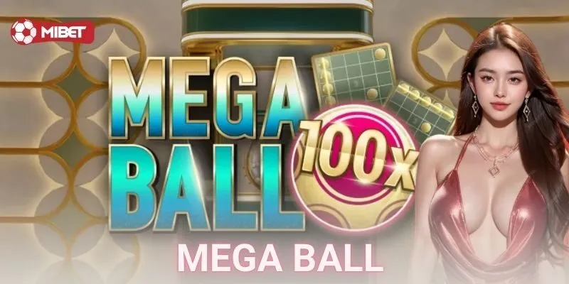 Cách chơi Mega Ball: Đơn giản, nhanh, mà dễ gây nghiện