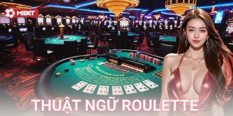 Thuật ngữ Roulette là gì và vì sao cần hiểu?